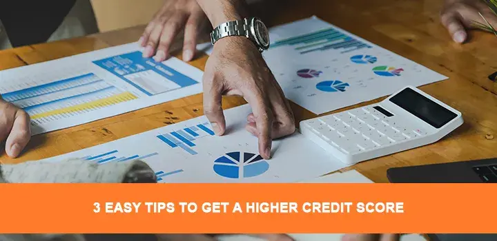 3 Easy Tips to Get a Higher Credit Score | Credit Repair Ease