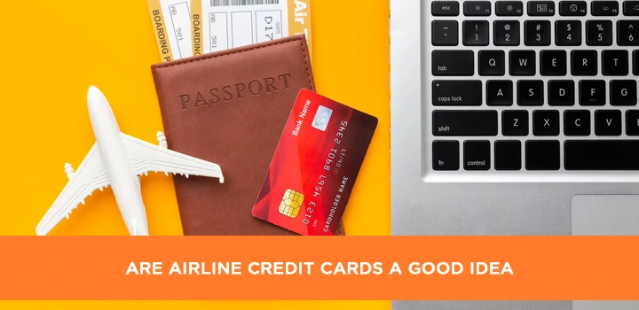 Are Airline Credit Cards a Good Idea? Pros, Cons, and Considerations