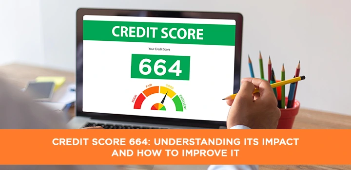 Credit Score 664: Understanding Its Impact and How to Improve It