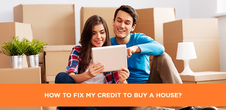 How to fix my credit to buy a house?