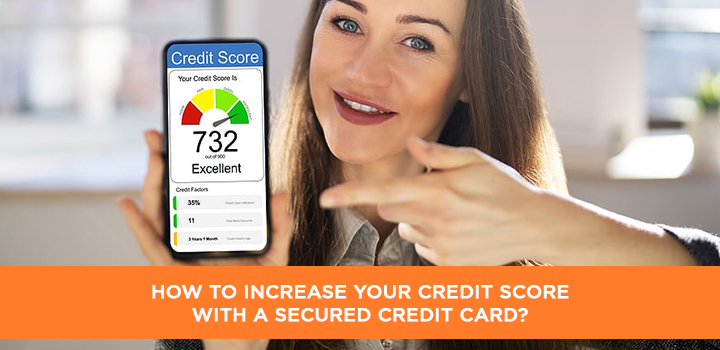 How to Increase Your Credit Score with a Secured Credit Card?