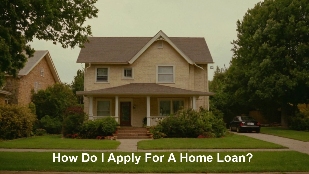 How Do I Get A Home Loan?
