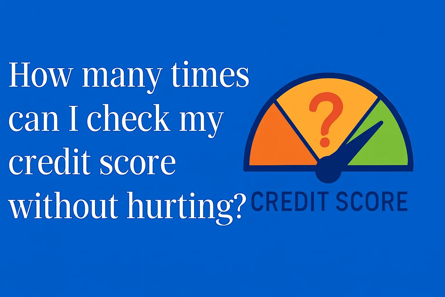 How many times can I check my credit score without hurting?